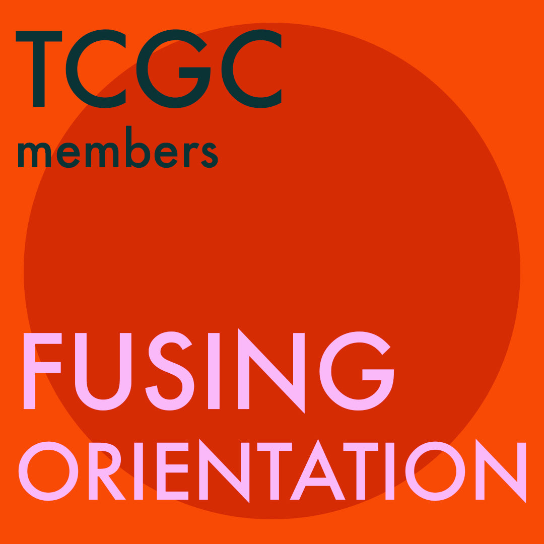 TCGC Fusing <br> Members Only <br> Orientation