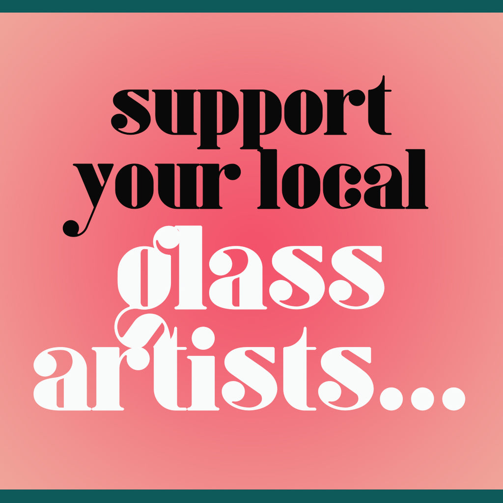 Support Glass Artists!