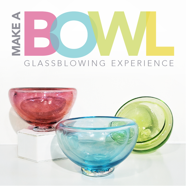 Make A Bowl<br>Glassblowing Experience<br>Saturday September 27, 2025